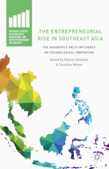 The Entrepreneurial Rise in Southeast Asia : The Quadruple Helix Influence on Technological Innovation