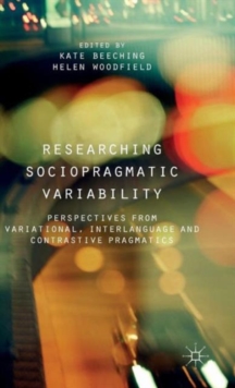 Researching Sociopragmatic Variability : Perspectives from Variational, Interlanguage and Contrastive Pragmatics, Hardback Book Researching Sociopragmatic Variability : Perspectives from Variational, Interlanguage and Contrastive Pragmatics, Hardback Book