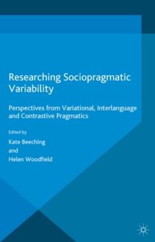 Researching Sociopragmatic Variability : Perspectives from Variational, Interlanguage and Contrastive Pragmatics