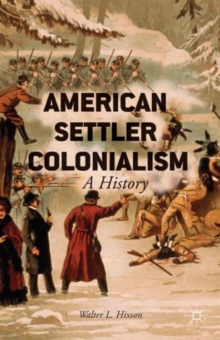 American Settler Colonialism : A History, Paperback / softback Book American Settler Colonialism : A History, Paperback / softback Book