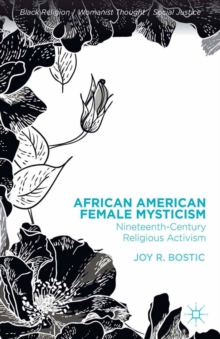 African American Female Mysticism : Nineteenth-Century Religious Activism