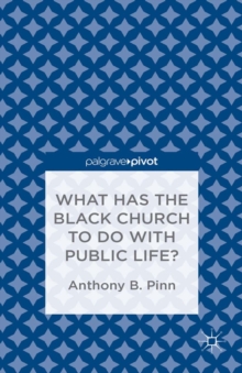 What Has the Black Church to do with Public Life?