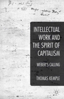 Intellectual Work and the Spirit of Capitalism : Weber's Calling