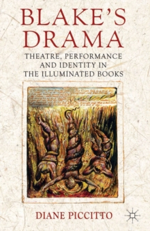 Blake's Drama : Theatre, Performance and Identity in the Illuminated Books