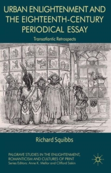 Urban Enlightenment and the Eighteenth-Century Periodical Essay : Transatlantic Retrospects, Hardback Book Urban Enlightenment and the Eighteenth-Century Periodical Essay : Transatlantic Retrospects, Hardback Book
