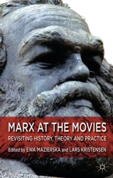 Marx at the Movies : Revisiting History, Theory and Practice, Hardback Book Marx at the Movies : Revisiting History, Theory and Practice, Hardback Book