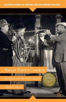 Baggy Pants Comedy : Burlesque and the Oral Tradition, Paperback / softback Book Baggy Pants Comedy : Burlesque and the Oral Tradition, Paperback / softback Book