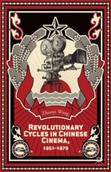 Revolutionary Cycles in Chinese Cinema, 1951-1979, Hardback Book Revolutionary Cycles in Chinese Cinema, 1951-1979, Hardback Book