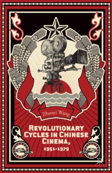 Revolutionary Cycles in Chinese Cinema, 1951-1979