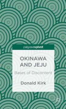 Okinawa and Jeju: Bases of Discontent, Hardback Book Okinawa and Jeju: Bases of Discontent, Hardback Book