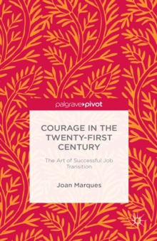 Courage in the Twenty-First Century : The Art of Successful Job Transition