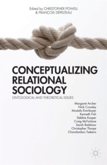Conceptualizing Relational Sociology : Ontological and Theoretical Issues, Hardback Book Conceptualizing Relational Sociology : Ontological and Theoretical Issues, Hardback Book