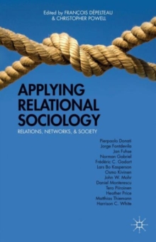 Applying Relational Sociology : Relations, Networks, and Society, Hardback Book Applying Relational Sociology : Relations, Networks, and Society, Hardback Book