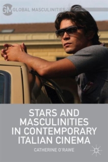 Stars and Masculinities in Contemporary Italian Cinema, Hardback Book Stars and Masculinities in Contemporary Italian Cinema, Hardback Book