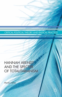 Hannah Arendt and the Specter of Totalitarianism