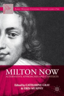 Milton Now : Alternative Approaches and Contexts, Hardback Book Milton Now : Alternative Approaches and Contexts, Hardback Book