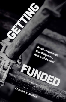 Getting Funded : Proof-of-Concept, Due Diligence, Risk and Reward