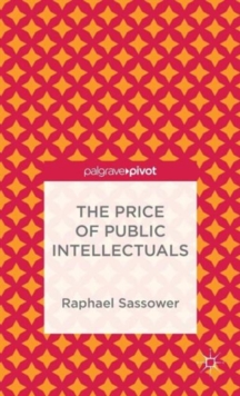The Price of Public Intellectuals, Hardback Book The Price of Public Intellectuals, Hardback Book
