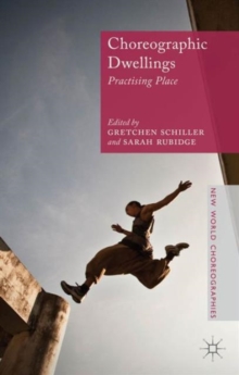 Choreographic Dwellings : Practising Place, Hardback Book Choreographic Dwellings : Practising Place, Hardback Book