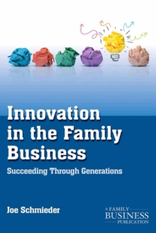 Innovation in the Family Business : Succeeding Through Generations