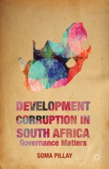 Development Corruption in South Africa : Governance Matters, Hardback Book Development Corruption in South Africa : Governance Matters, Hardback Book