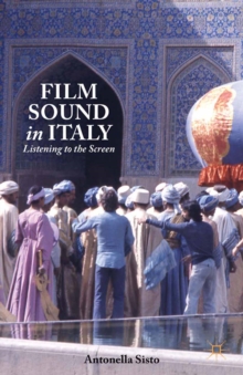 Film Sound in Italy : Listening to the Screen