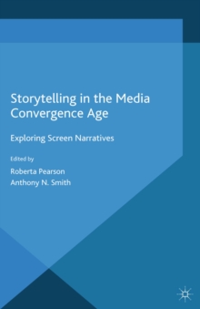 Storytelling in the Media Convergence Age : Exploring Screen Narratives