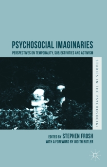 Psychosocial Imaginaries : Perspectives on Temporality, Subjectivities and Activism