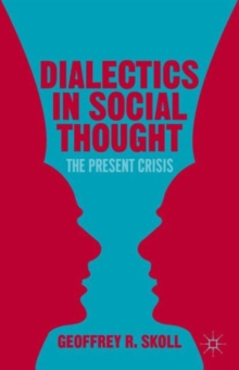 Dialectics in Social Thought : The Present Crisis, Hardback Book Dialectics in Social Thought : The Present Crisis, Hardback Book