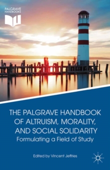 The Palgrave Handbook of Altruism, Morality, and Social Solidarity : Formulating a Field of Study