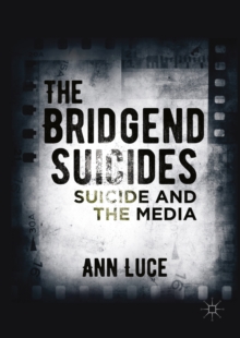 The Bridgend Suicides : Suicide and the Media