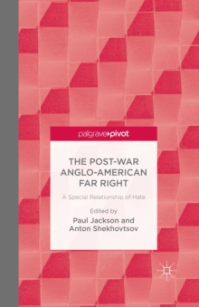 The Post-War Anglo-American Far Right : A Special Relationship of Hate