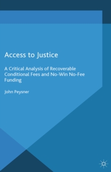 Access to Justice : A Critical Analysis of Recoverable Conditional Fees and No Win No Fee Funding