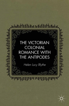 The Victorian Colonial Romance with the Antipodes