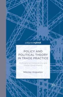 Policy and Political Theory in Trade Practice : Multinational Corporations and Global Governments