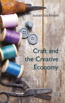 Craft and the Creative Economy, Hardback Book Craft and the Creative Economy, Hardback Book