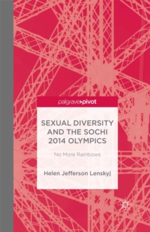 Sexual Diversity and the Sochi 2014 Olympics : No More Rainbows