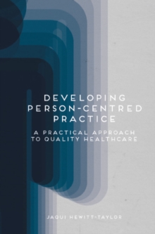 Developing Person-Centred Practice : A Practical Approach to Quality Healthcare