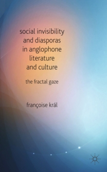 Social Invisibility and Diasporas in Anglophone Literature and Culture : The Fractal Gaze