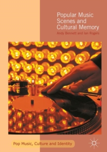 Popular Music Scenes and Cultural Memory, Hardback Book Popular Music Scenes and Cultural Memory, Hardback Book