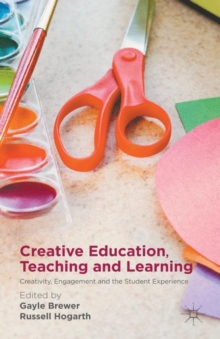 Creative Education, Teaching and Learning : Creativity, Engagement and the Student Experience