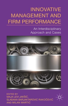 Innovative Management and Firm Performance : An Interdisciplinary Approach and Cases