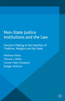 Non-State Justice Institutions and the Law : Decision-Making at the Interface of Tradition, Religion and the State