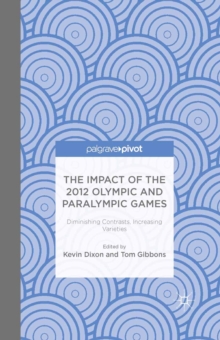 The Impact of the 2012 Olympic and Paralympic Games : Diminishing Contrasts, Increasing Varieties