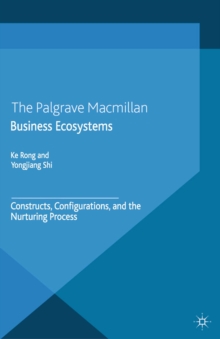 Business Ecosystems : Constructs, Configurations, and the Nurturing Process