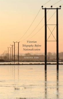 Victorian Telegraphy Before Nationalization, Hardback Book Victorian Telegraphy Before Nationalization, Hardback Book