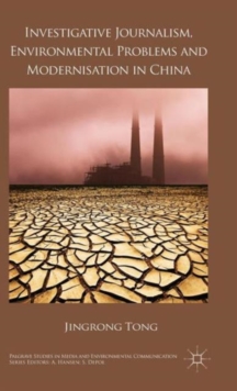 Investigative Journalism, Environmental Problems and Modernisation in China, Hardback Book Investigative Journalism, Environmental Problems and Modernisation in China, Hardback Book