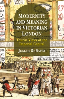 Modernity and Meaning in Victorian London : Tourist Views of the Imperial Capital