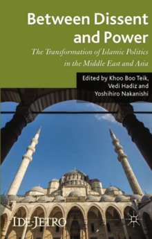 Between Dissent and Power : The Transformation of Islamic Politics in the Middle East and Asia