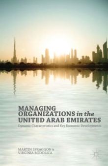 Managing Organizations in the United Arab Emirates : Dynamic Characteristics and Key Economic Developments, Hardback Book Managing Organizations in the United Arab Emirates : Dynamic Characteristics and Key Economic Developments, Hardback Book